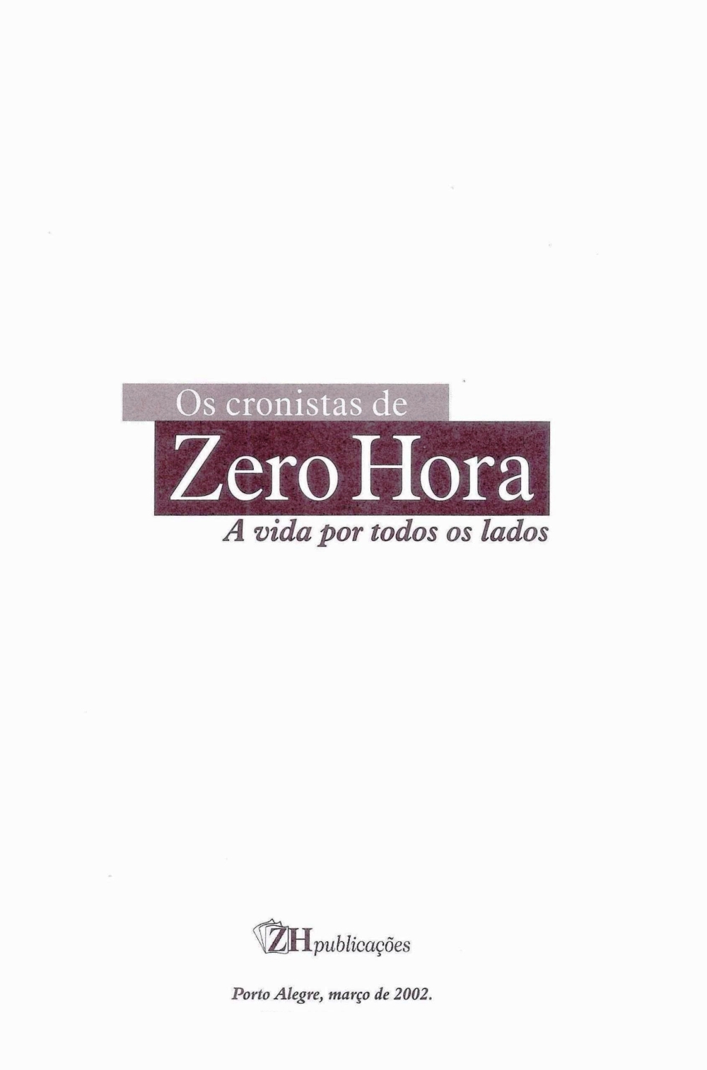 Os cronistas de Zero Hora